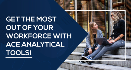 Get the most out of your workforce with ace analytical tools! 